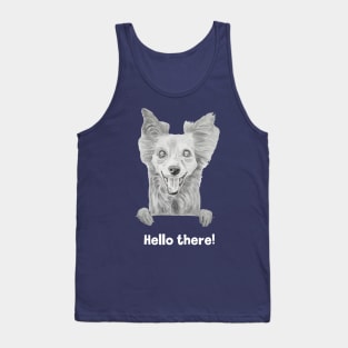 Hello there! - Happy cute dog / puppy smiling drawing graphite Tank Top